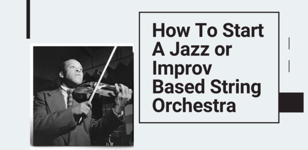 How To Start A Jazz Or Improv Based String Orchestra