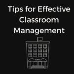Tips for Effective Classroom Management